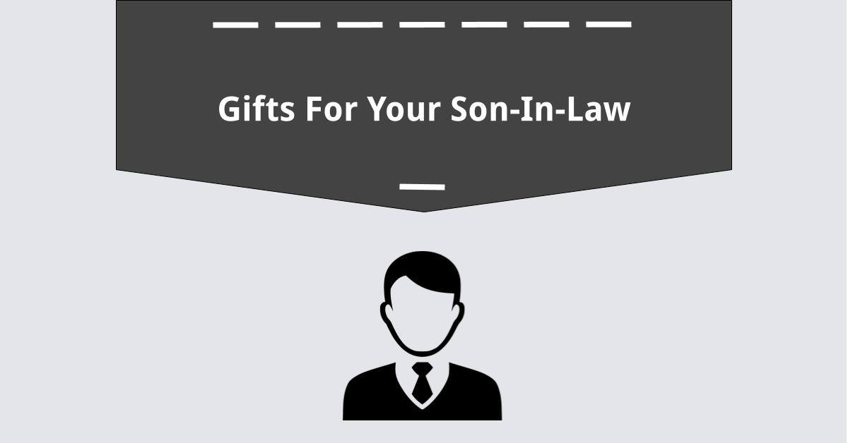 49 Sensational Gifts For Yor Son In Law Gifttable 49 Sensational Gifts For Yor Son In Law